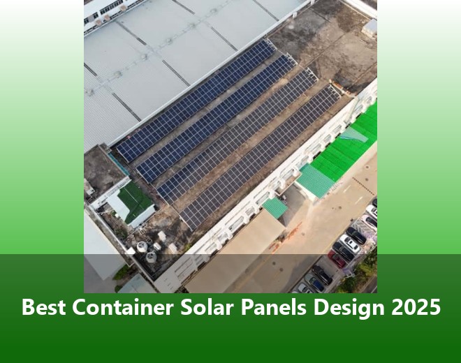 Best Container Solar Panels Design 2025
